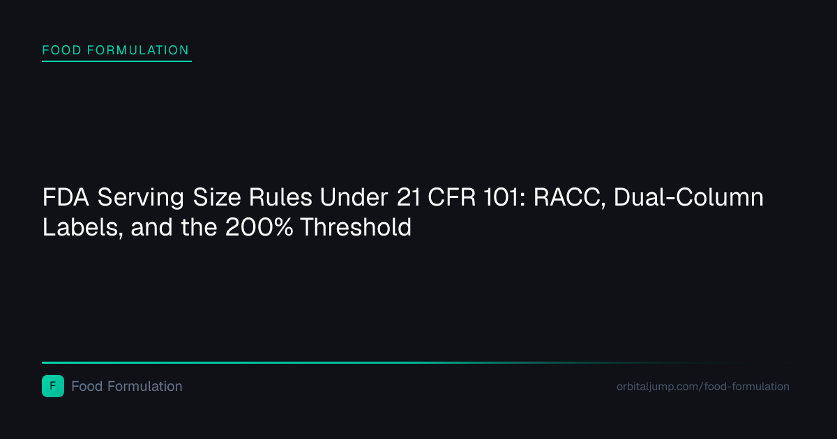 FDA Serving Size Rules Under 21 CFR 101: RACC, Dual-Column Labels, and ...