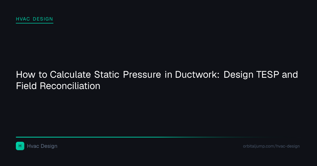 How to Calculate Static Pressure in Ductwork: Design TESP and Field ...