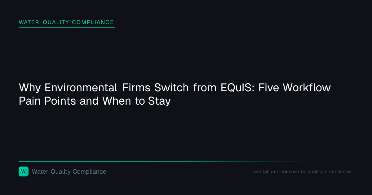 Why Environmental Firms Switch from EQuIS: Five Workflow Pain Points ...